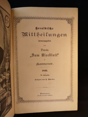 Heraldische Mittheilungen herausgegeben vom Verein "Zum Kleeblatt" in Hannover. - [3 Jahrgänge 1895-1897 in einem Band].