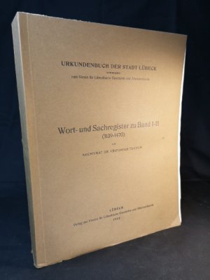 Urkundenbuch der Stadt Lübeck: Wort- und Sachregister zu Band 1-11 (1139-1470).