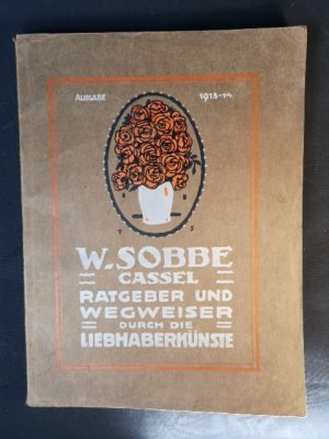 W. Sobbe Cassel: Ratgeber und Wegweiser durch die Liebhaberkünste. Ausgabe 1913-14.