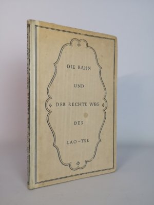 Die Bahn und der rechte Weg des Lao-Tse. Der chinesischen Urschrift nachgedacht von Alexander Urlar.