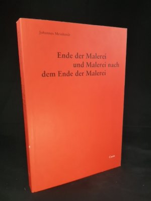 Ende der Malerei und Malerei nach dem Ende der Malerei.