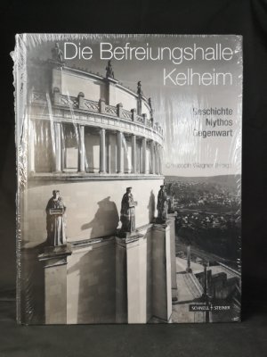 gebrauchtes Buch – Christoph Wagner – Die Befreiungshalle Kelheim Geschichte – Mythos – Gegenwart (Regensburger Studien zur Kunstgeschichte, Band 18)