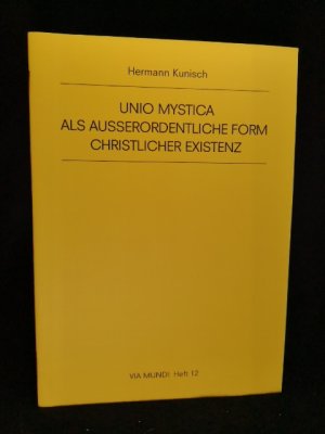 Unio mystica als ausserordentliche Form christlicher Existenz.