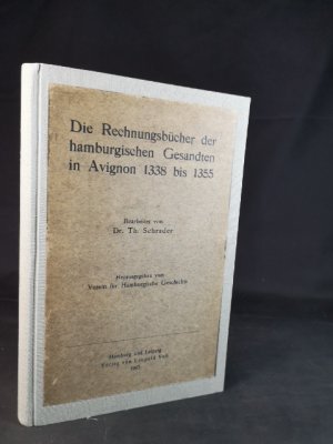 Die Rechnungsbücher der hamburgischen Gesandten in Avignon 1338 bis 1355.