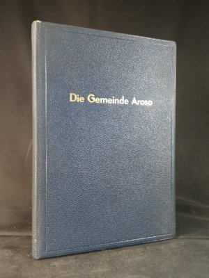 Die Gemeinde Arosa: Ihr Wirtschaftsleben vor und seit dem Fremdenverkehr.