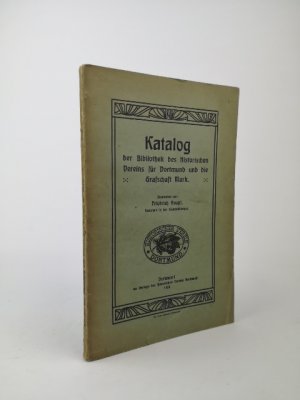 Katalog der Bibliothek des Historischen Vereins für Dortmund und die Grafschaft Mark.