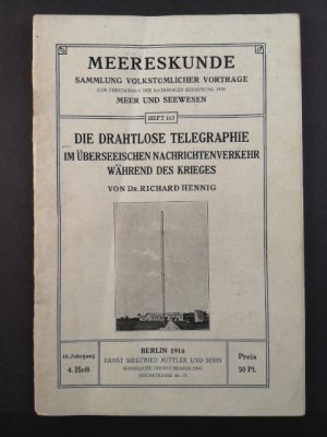 Die drahtlose Telegraphie im überseeischen Nachrichtenverkehr während des Krieges.