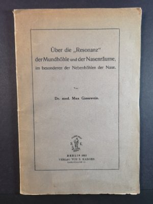 Über die Resonanz der Mundhöhle und der Nasenräume, im besonderen der Nebenhöhle der Nase.