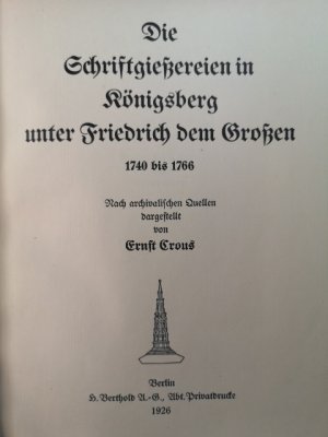 Die Schriftgießereien in Königsberg unter Friedrich dem Großen 1740 bis 1766: Nach archivalischen Quellen dargestellt. - [2 Teile: Textband und Mappe. […]