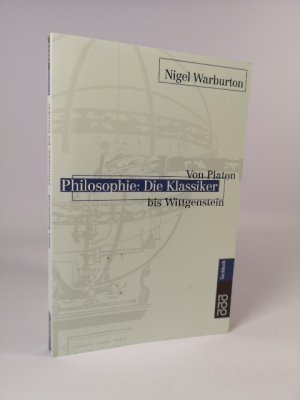 Philosophie: Die Klassiker Von Platon bis Wittgenstein