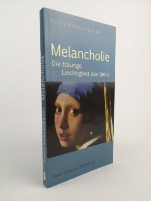 gebrauchtes Buch – Josef Zehentbauer – Melancholie: Die traurige Leichtigkeit des Seins