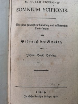 M. Tullii Ciceronis Somnium Scipionis: Mit einer historischen Einleitung und erläuternden Anmerkungen zum Gebrauch an Schulen von Johann David Buechling […]