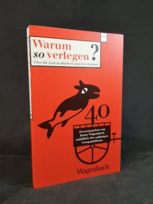 Warum so verlegen? Über die Lust an Büchern und ihre Zukunft. - [Von Günter Grass und Klaus Wagenbach signiertes Exemplar].
