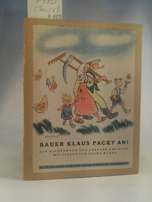 Bauer Klaus packt an! Ein Bilderbuch von Gerhard Kreische, mit Versen von Bruno Werra