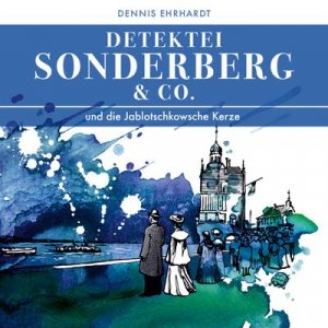 neues Hörbuch – Dennis Ehrhardt – Sonderberg & Co. und die Jablotschkowsche Kerze, 2 Audio-CDs