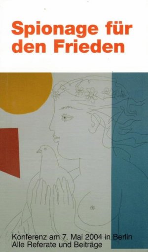 gebrauchtes Buch – Spionage für den Frieden. Eine Konferenz in Berlin am 7. Mai 2004.,Alle Referate und Beiträge. Herausgeber Klaus Eichner und Gotthold Schram.