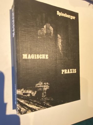 Magische Praxis - Magisch-mystische Schulung in Theorie und Praxis