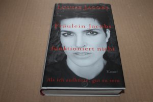 gebrauchtes Buch – Louise Jacobs – Fräulein Jacobs funktioniert nicht - Als ich aufhörte, gut zu sein