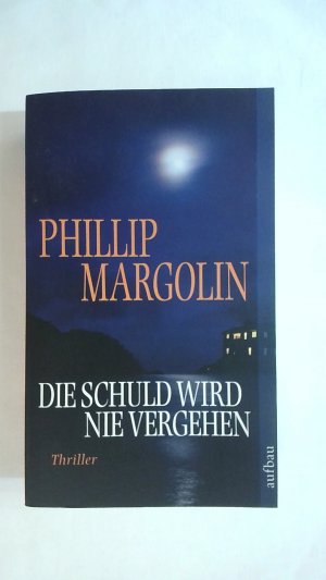 gebrauchtes Buch – Margolin, Phillip M – DIE SCHULD WIRD NIE VERGEHEN: THRILLER.