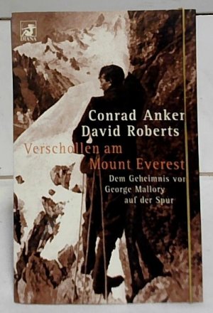 gebrauchtes Buch – Anker, Conrad und David Roberts – Verschollen am Mount Everest : dem Geheimnis von George Mallory auf der Spur. Conrad Anker/David Roberts. Aus dem Amerikan. von Michael Windgassen / Diana-Taschenbuch ; Nr. 62/0149.