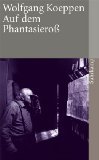 gebrauchtes Buch – Koeppen, Wolfgang und Alfred Estermann – Auf dem Phantasieroß : Prosa. Wolfgang Koeppen. Aus dem Nachlaß hrsg. von Alfred Estermann, Suhrkamp-Taschenbuch ; 3679