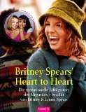 gebrauchtes Buch – Spears, Britney und Lynne Spears – Heart to heart]  Britney Spears' heart to heart : die sensationelle Erfolgsstory des Megastars. erzählt von Britney und Lynne Spears. In Zusammenarbeit mit Sheryl Berk. Aus dem Amerikan. von Sabine Reinhardus