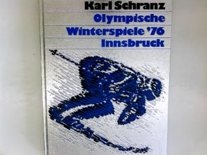 Olympische Winterspiele : Innsbruck '76. hrsg. von Karl Schranz unter Mitarb. von Hans Blickensdörfer ... Mit Farbfotos von Erich Baumann ... Signiert […]