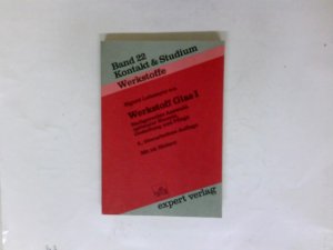 gebrauchtes Buch – Werkstoff Glas; Teil: 1. Kontakt & Studium ; Bd. 22 : Werkstoffe