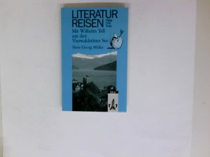 gebrauchtes Buch – Müller, Hans Georg – Mit Wilhelm Tell um den Vierwaldstätter See. Hans Georg Müller / Literaturreisen - Wege, Orte, Texte