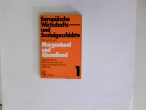 gebrauchtes Buch – Helmut Böhme – Morgenland und Abendland : Staatsbürokratie, Völkerwanderung und röm.-christl. Reich (300 - 750). Europäische Wirtschafts- und Sozialgeschichte / Helmut Böhme ; Bd. 1; Fischer-Taschenbücher ; 6356