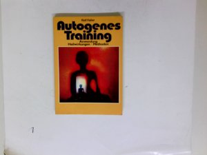 Autogenes Training. Anwendung, Heilwirkungen, Methoden.