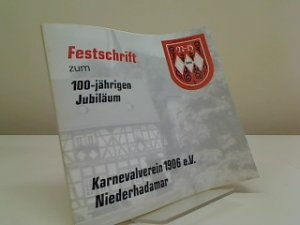 Festschrift zum 100-jährigen Jubiläum Karnevalverein 1906 e.V. Niederhadamar