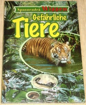 Gefährliche Tiere. Spannendes Wissen