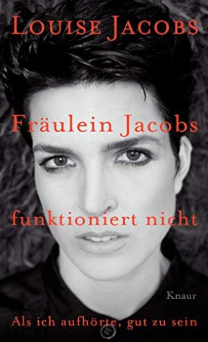 gebrauchtes Buch – Jacobs, Louise  – Fräulein Jacobs funktioniert nicht : als ich aufhörte, gut zu sein.