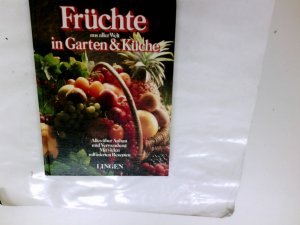 gebrauchtes Buch – Früchte aus aller Welt in Garten & Küche -Alles über Anbau und Verwendung- Mit vielen raffinierten Rezepten