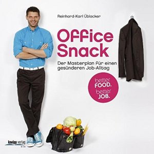 gebrauchtes Buch – Üblacker, Reinhard-Karl (Mitwirkender) und Peter Barci – Office Snack : der Masterplan für einen gesünderen Job-Alltag ; better food, better job. Reinhard-Karl Üblacker