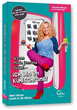 gebrauchtes Buch – Fuhlrott, Stevani und Christiane Hagn – Wenn mich jemand sucht - ich bin im Kühlschrank : mein fettes Leben in 30 Diäten ; ein Mutmachbuch ; [bekannt aus der TV-Doku "Fett weg!"]. [Stevani Fuhlrott. Mit Christiane Hagn]