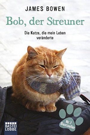 Bob, der Streuner : die Katze, die mein Leben veränderte. James Bowen. Aus dem Engl. von Ursula Mensah / Bastei-Lübbe-Taschenbuch ; Bd. 60693 : Sachbuch