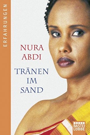 gebrauchtes Buch – Abdi, Nura und Leo G – Tränen im Sand. Nura Abdi und Leo G. Linder / Bastei-Lübbe-Taschenbuch ; Bd. 61559 : Erfahrungen