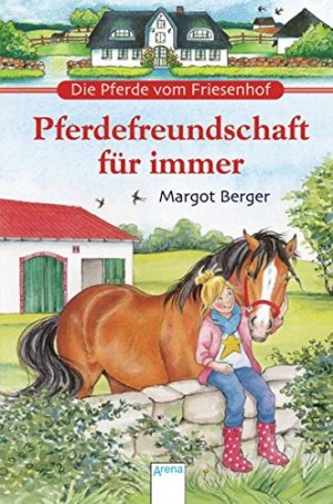 gebrauchtes Buch – Berger, Margot und Melanie Brockamp – Die Pferde vom Friesenhof Pferdefreundschaft für immer