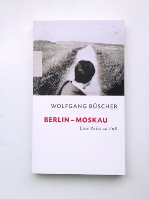 gebrauchtes Buch – Wolfgang Büscher – Berlin - Moskau eine Reise zu Fuß