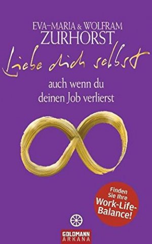 gebrauchtes Buch – Zurhorst, Eva-Maria und Wolfram Zurhorst – Liebe dich selbst auch wenn du deinen Job verlierst Eva-Maria & Wolfram Zurhorst. Unter Mitw. von Christoph Quarch