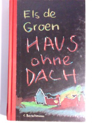 Haus ohne Dach Els de Groen. Aus dem Niederländ. von Siegfried Mrotzek. Mit einem Nachw. von Zoran Goji?