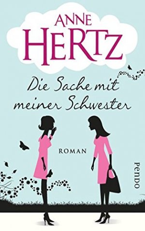 gebrauchtes Buch – Anne Hertz – Die Sache mit meiner Schwester Roman