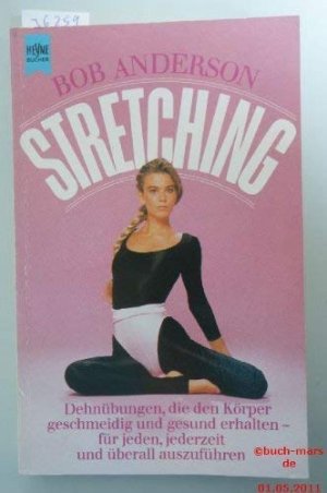 gebrauchtes Buch – Stretching Dehnübungen, die den Körper geschmeidig und gesund erhalten - für jeden, jederzeit und überall auszuführen