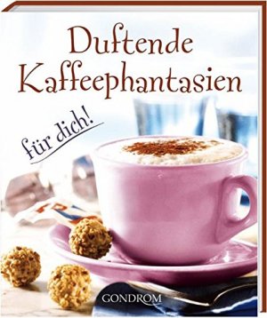 gebrauchtes Buch – unbekannt – Duftende Kaffeephantasien für dich!