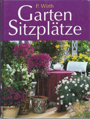 gebrauchtes Buch – Peter Wirth – Gartensitzplätze Konzeption und Planung