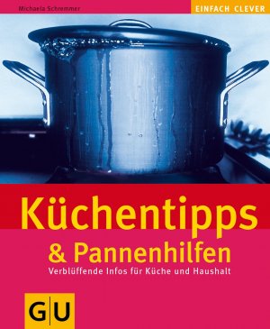 gebrauchtes Buch – Michaela Schremmer – Küchentipps & Pannenhilfen mit den wichtigsten Küchentechniken ; verblüffende Zusatzinfos für Küche und Haushalt