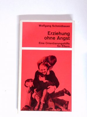 gebrauchtes Buch – Erziehung ohne Angst eine Orientierungshilfe f. Eltern