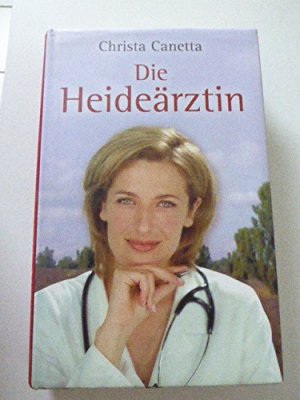 gebrauchtes Buch – Christa Canetta – Die Heideärztin